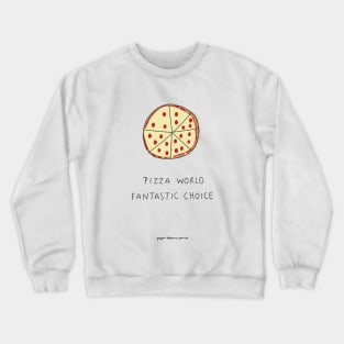 Pizza World. Fantastic Choice Crewneck Sweatshirt